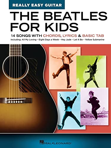 THE BEATLES FOR KIDS – REALLY EASY GUITAR SERIES 14 Songs with Chords, Lyrics & Basic Tab